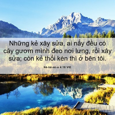 Picture 06 - Nê-hê-mi-a 4:18 VIE - Những kẻ xây sửa, ai nấy đều có cây - Bible Verse Picture