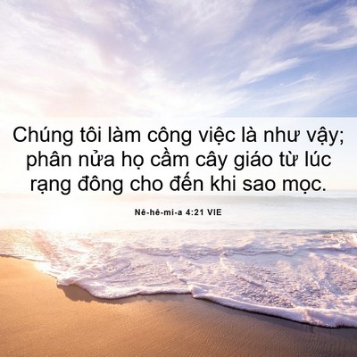 Picture 06 - Nê-hê-mi-a 4:21 VIE - Chúng tôi làm công việc là như vậy; - Bible Verse Picture
