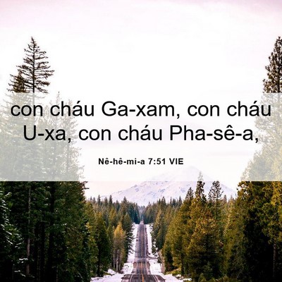 Picture 06 - Nê-hê-mi-a 7:51 VIE - con cháu Ga-xam, con cháu U-xa, con cháu - Bible Verse Picture