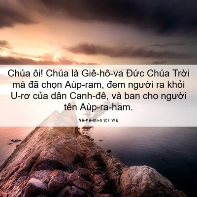 Picture 06 - Nê-hê-mi-a 9:7 VIE - Chúa ôi! Chúa là Giê-hô-va Đức Chúa - Bible Verse Picture