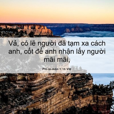 Picture 06 - Phi-lê-môn 1:15 VIE - Vả, có lẽ người đã tạm xa cách anh, - Bible Verse Picture