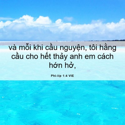 Picture 06 - Phi-líp 1:4 VIE - và mỗi khi cầu nguyện, tôi hằng cầu - Bible Verse Picture