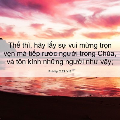 Picture 06 - Phi-líp 2:29 VIE - Thế thì, hãy lấy sự vui mừng trọn - Bible Verse Picture