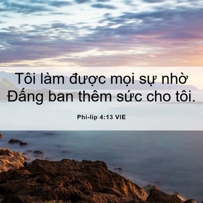 Picture 06 - Phi-líp 4:13 VIE - Tôi làm được mọi sự nhờ Đấng ban - Bible Verse Picture