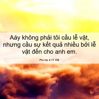 Picture 06 - Phi-líp 4:17 VIE - Aáy không phải tôi cầu lễ vật, nhưng - Bible Verse Picture