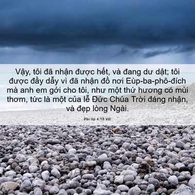 Picture 06 - Phi-líp 4:18 VIE - Vậy, tôi đã nhận được hết, và đang - Bible Verse Picture