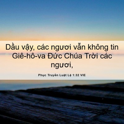 Picture 06 - Phục Truyền Luật Lệ 1:32 VIE - Dầu vậy, các ngươi vẫn không tin - Bible Verse Picture