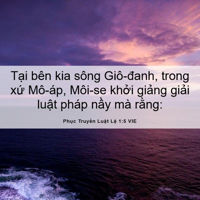 Picture 06 - Phục Truyền Luật Lệ 1:5 VIE - Tại bên kia sông Giô-đanh, trong xứ - Bible Verse Picture