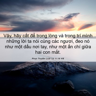 Picture 06 - Phục Truyền Luật Lệ 11:18 VIE - Vậy, hãy cất để trong lòng và trong - Bible Verse Picture