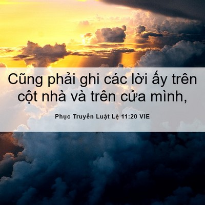Picture 06 - Phục Truyền Luật Lệ 11:20 VIE - Cũng phải ghi các lời ấy trên cột nhà - Bible Verse Picture