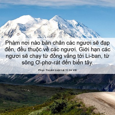 Picture 06 - Phục Truyền Luật Lệ 11:24 VIE - Phàm nơi nào bàn chân các ngươi sẽ - Bible Verse Picture