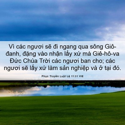 Picture 06 - Phục Truyền Luật Lệ 11:31 VIE - Vì các ngươi sẽ đi ngang qua sông - Bible Verse Picture