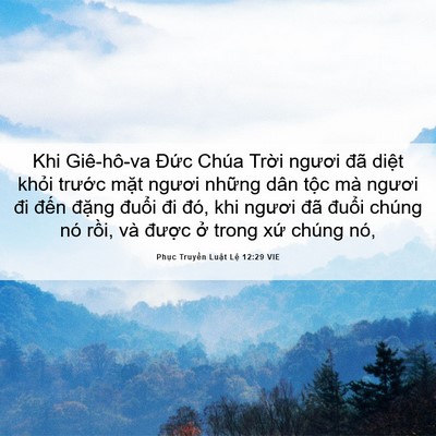 Picture 06 - Phục Truyền Luật Lệ 12:29 VIE - Khi Giê-hô-va Đức Chúa Trời ngươi đã - Bible Verse Picture