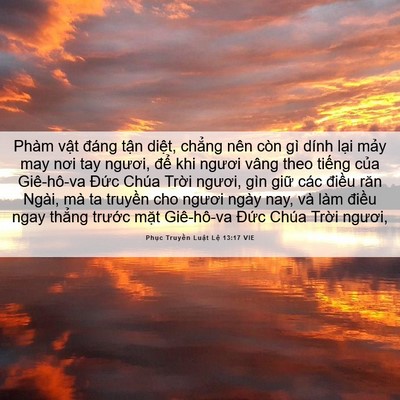 Picture 06 - Phục Truyền Luật Lệ 13:17 VIE - Phàm vật đáng tận diệt, chẳng nên - Bible Verse Picture