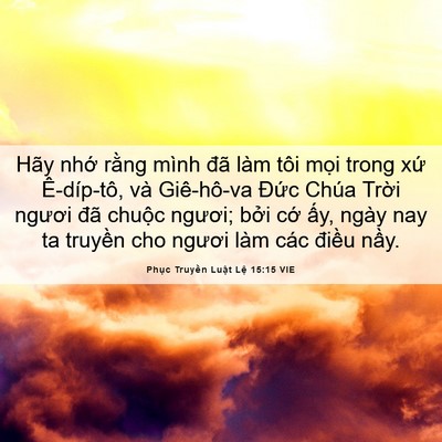 Picture 06 - Phục Truyền Luật Lệ 15:15 VIE - Hãy nhớ rằng mình đã làm tôi mọi - Bible Verse Picture