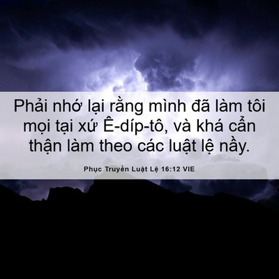 Picture 06 - Phục Truyền Luật Lệ 16:12 VIE - Phải nhớ lại rằng mình đã làm tôi - Bible Verse Picture