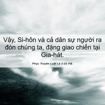 Picture 06 - Phục Truyền Luật Lệ 2:32 VIE - Vậy, Si-hôn và cả dân sự người ra - Bible Verse Picture