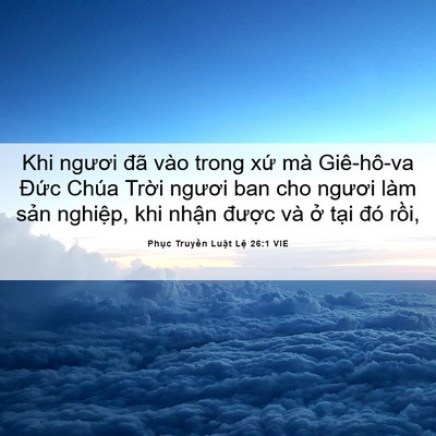 Picture 06 - Phục Truyền Luật Lệ 26:1 VIE - Khi ngươi đã vào trong xứ mà Giê-hô-va - Bible Verse Picture