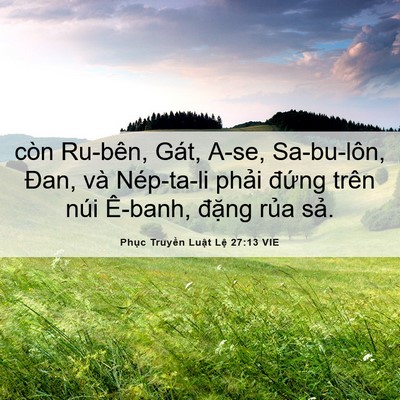 Picture 06 - Phục Truyền Luật Lệ 27:13 VIE - còn Ru-bên, Gát, A-se, Sa-bu-lôn, Đan, và - Bible Verse Picture