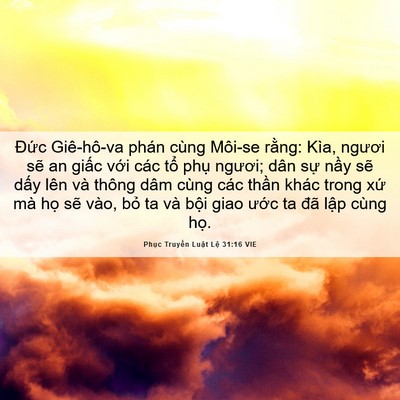 Picture 06 - Phục Truyền Luật Lệ 31:16 VIE - Đức Giê-hô-va phán cùng Môi-se rằng: - Bible Verse Picture