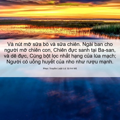 Picture 06 - Phục Truyền Luật Lệ 32:14 VIE - Và nút mỡ sữa bò và sữa chiên. Ngài - Bible Verse Picture