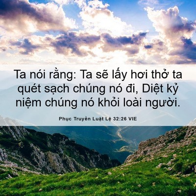Picture 06 - Phục Truyền Luật Lệ 32:26 VIE - Ta nói rằng: Ta sẽ lấy hơi thở ta quét - Bible Verse Picture