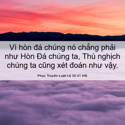 Picture 06 - Phục Truyền Luật Lệ 32:31 VIE - Vì hòn đá chúng nó chẳng phải như Hòn - Bible Verse Picture