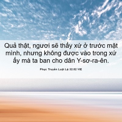 Picture 06 - Phục Truyền Luật Lệ 32:52 VIE - Quả thật, ngươi sẽ thấy xứ ở - Bible Verse Picture