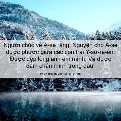 Picture 06 - Phục Truyền Luật Lệ 33:24 VIE - Người chúc về A-se rằng: Nguyện cho - Bible Verse Picture