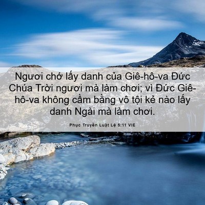 Picture 06 - Phục Truyền Luật Lệ 5:11 VIE - Ngươi chớ lấy danh của Giê-hô-va Đức - Bible Verse Picture