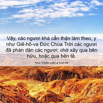 Picture 06 - Phục Truyền Luật Lệ 5:32 VIE - Vậy, các ngươi khá cẩn thận làm theo, - Bible Verse Picture