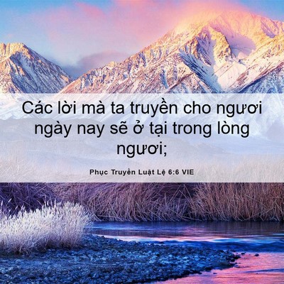 Picture 06 - Phục Truyền Luật Lệ 6:6 VIE - Các lời mà ta truyền cho ngươi ngày nay - Bible Verse Picture