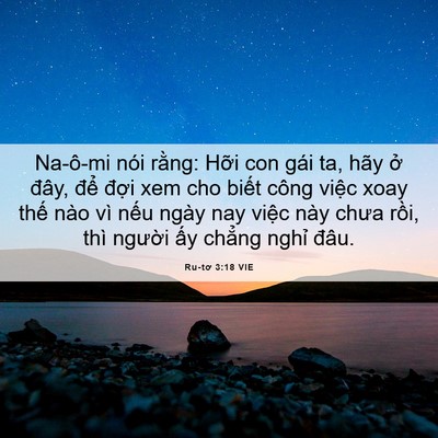 Picture 06 - Ru-tơ 3:18 VIE - Na-ô-mi nói rằng: Hỡi con gái ta, hãy ở - Bible Verse Picture