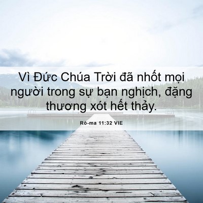 Picture 06 - Rô-ma 11:32 VIE - Vì Đức Chúa Trời đã nhốt mọi - Bible Verse Picture