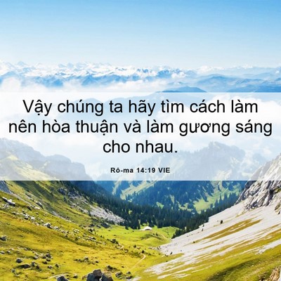 Picture 06 - Rô-ma 14:19 VIE - Vậy chúng ta hãy tìm cách làm nên hòa - Bible Verse Picture