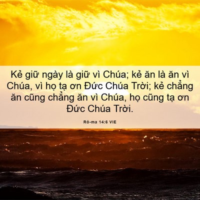 Picture 06 - Rô-ma 14:6 VIE - Kẻ giữ ngày là giữ vì Chúa; kẻ ăn - Bible Verse Picture