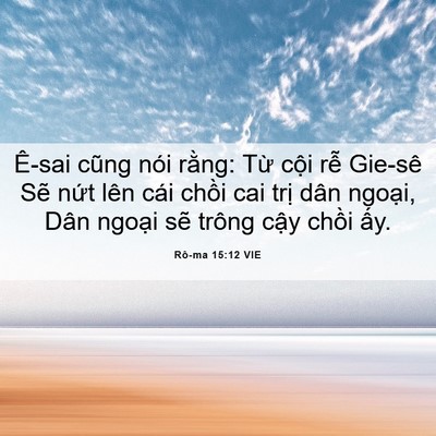 Picture 06 - Rô-ma 15:12 VIE - Ê-sai cũng nói rằng: Từ cội rễ Gie-sê - Bible Verse Picture