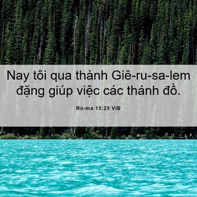 Picture 06 - Rô-ma 15:25 VIE - Nay tôi qua thành Giê-ru-sa-lem đặng giúp - Bible Verse Picture