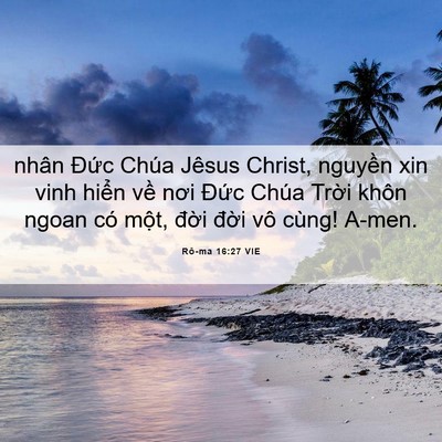 Picture 06 - Rô-ma 16:27 VIE - nhân Đức Chúa Jêsus Christ, nguyền xin - Bible Verse Picture