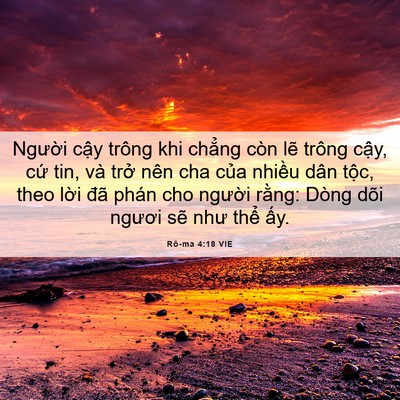 Picture 06 - Rô-ma 4:18 VIE - Người cậy trông khi chẳng còn lẽ - Bible Verse Picture