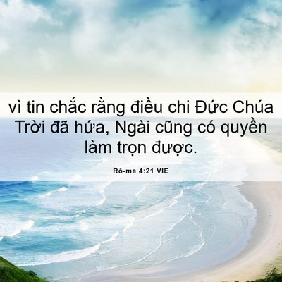 Picture 06 - Rô-ma 4:21 VIE - vì tin chắc rằng điều chi Đức Chúa - Bible Verse Picture