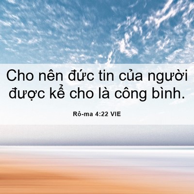 Picture 06 - Rô-ma 4:22 VIE - Cho nên đức tin của người được kể - Bible Verse Picture