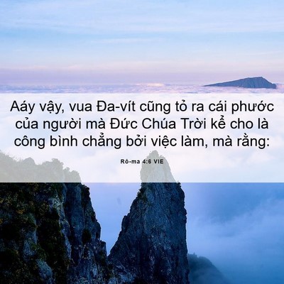 Picture 06 - Rô-ma 4:6 VIE - Aáy vậy, vua Đa-vít cũng tỏ ra cái - Bible Verse Picture