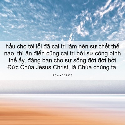 Picture 06 - Rô-ma 5:21 VIE - hầu cho tội lỗi đã cai trị làm nên - Bible Verse Picture