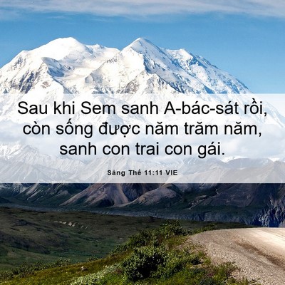 Picture 06 - Sáng Thế 11:11 VIE - Sau khi Sem sanh A-bác-sát rồi, còn sống - Bible Verse Picture