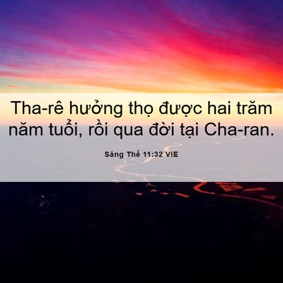 Picture 06 - Sáng Thế 11:32 VIE - Tha-rê hưởng thọ được hai trăm năm - Bible Verse Picture