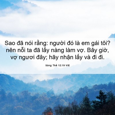 Picture 06 - Sáng Thế 12:19 VIE - Sao đã nói rằng: người đó là em gái - Bible Verse Picture