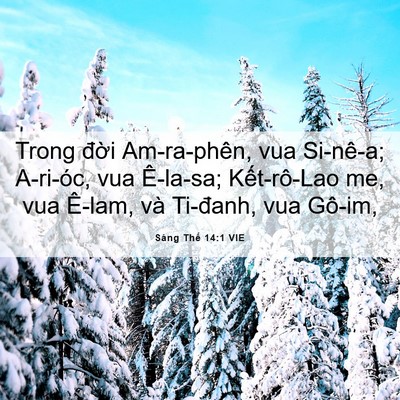 Picture 06 - Sáng Thế 14:1 VIE - Trong đời Am-ra-phên, vua Si-nê-a; A-ri-óc, - Bible Verse Picture