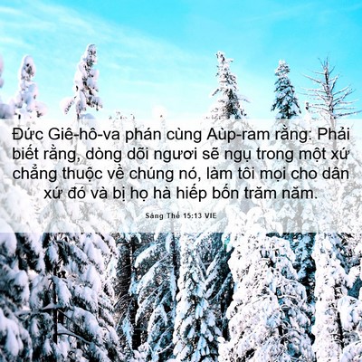 Picture 06 - Sáng Thế 15:13 VIE - Đức Giê-hô-va phán cùng Aùp-ram rằng: - Bible Verse Picture