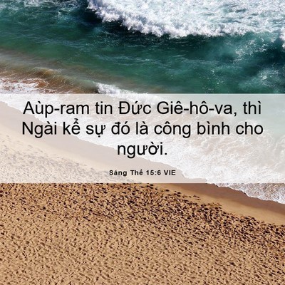 Picture 06 - Sáng Thế 15:6 VIE - Aùp-ram tin Đức Giê-hô-va, thì Ngài kể - Bible Verse Picture
